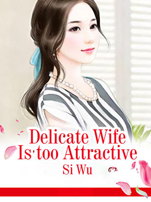 Delicate Wife Is too Attractive